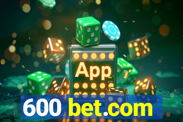 600 bet.com