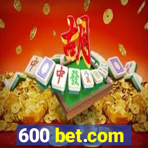 600 bet.com