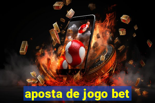 aposta de jogo bet