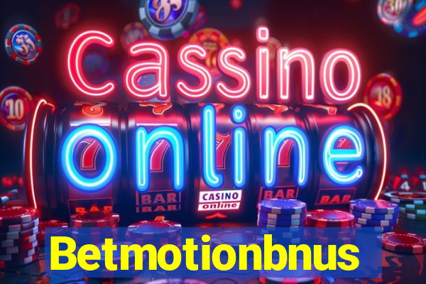 Betmotionbnus