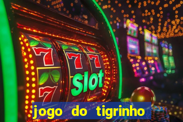 jogo do tigrinho minimo 5 reais