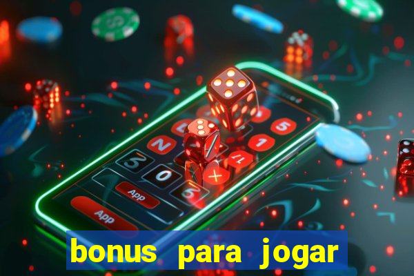 bonus para jogar sem deposito