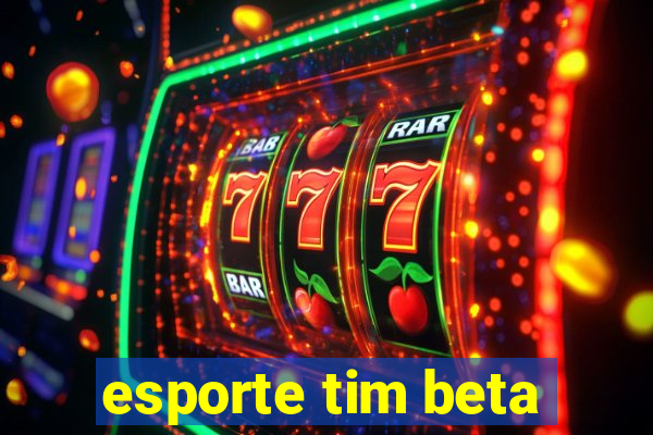 esporte tim beta