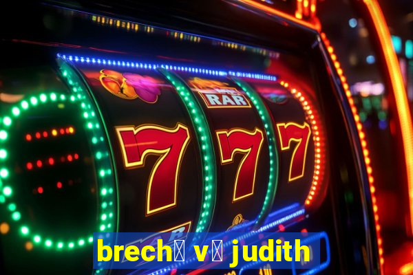 brech贸 v贸 judith