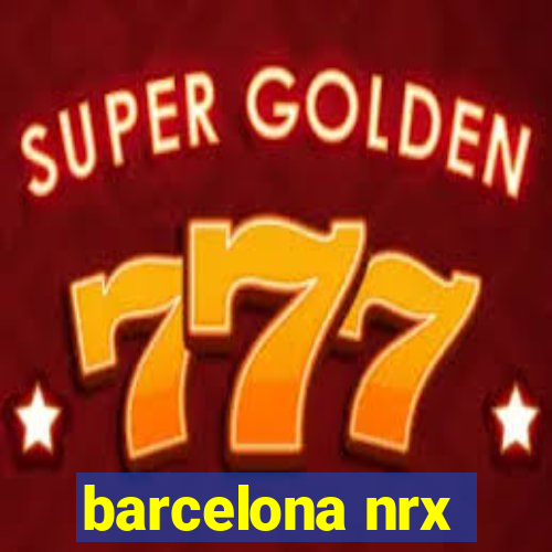 barcelona nrx