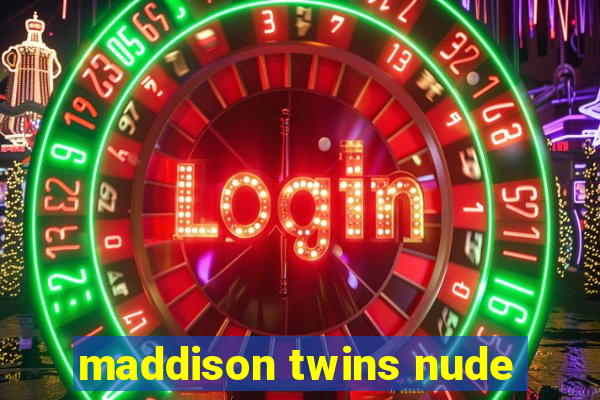 maddison twins nude