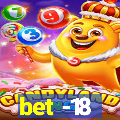 bet -18