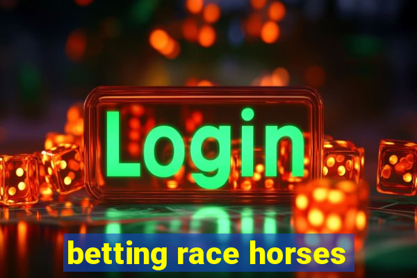 betting race horses