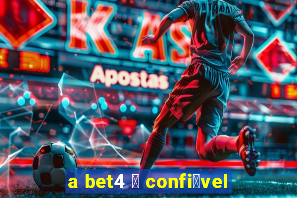 a bet4 茅 confi谩vel