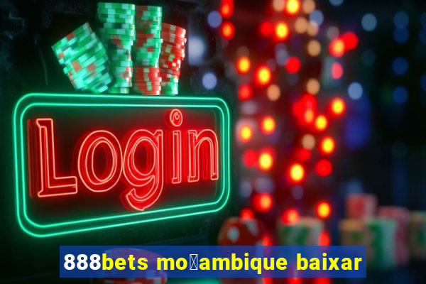 888bets mo莽ambique baixar