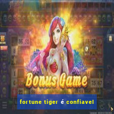 fortune tiger é confiavel