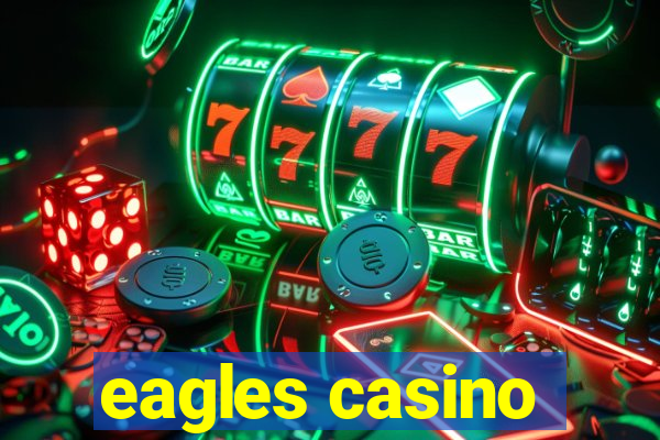 eagles casino