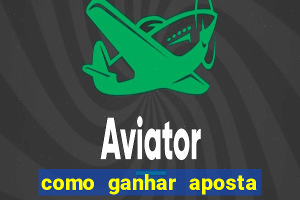 como ganhar aposta gratis betano