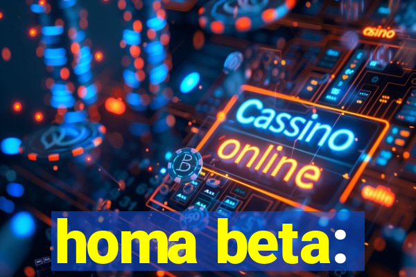 homa beta: