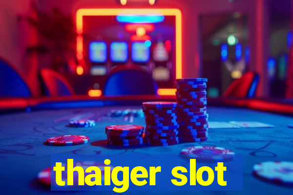 thaiger slot