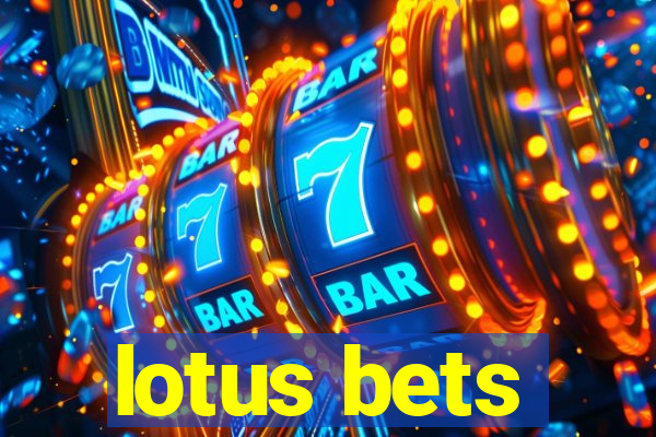 lotus bets