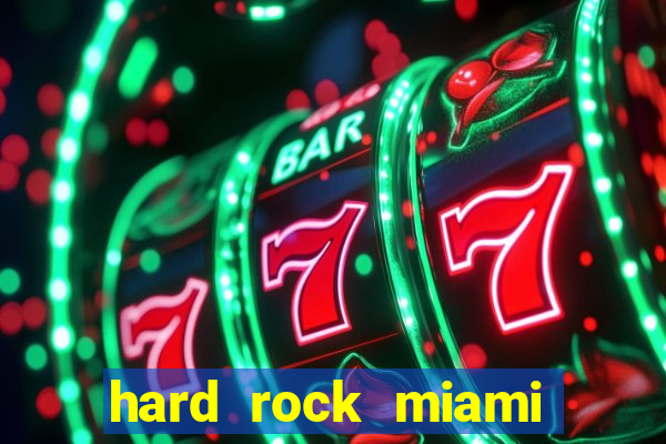 hard rock miami hotel casino