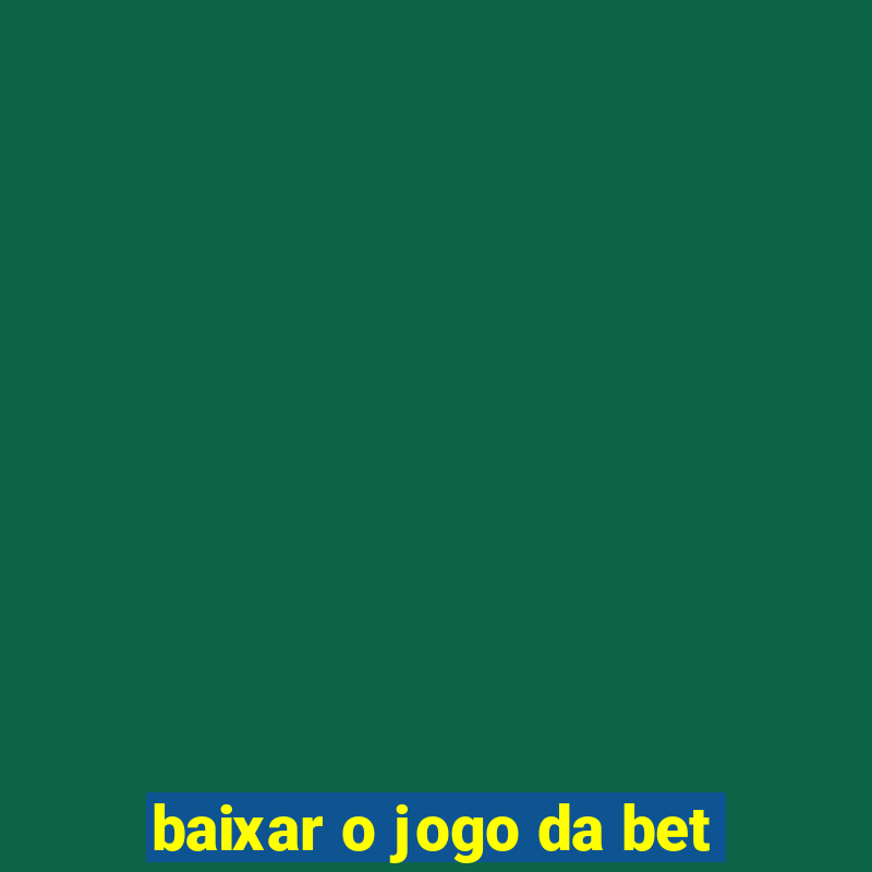 baixar o jogo da bet