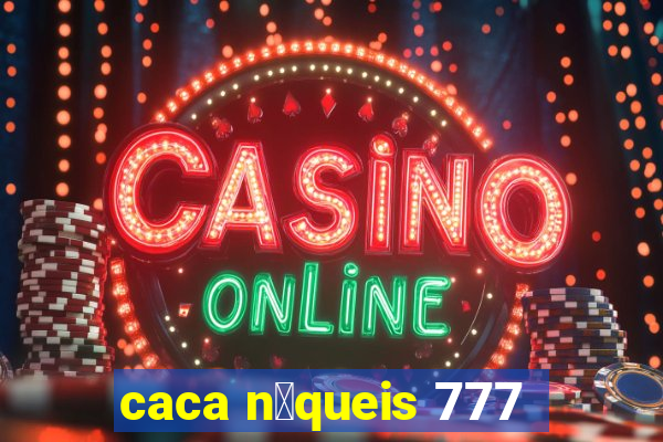 caca n铆queis 777