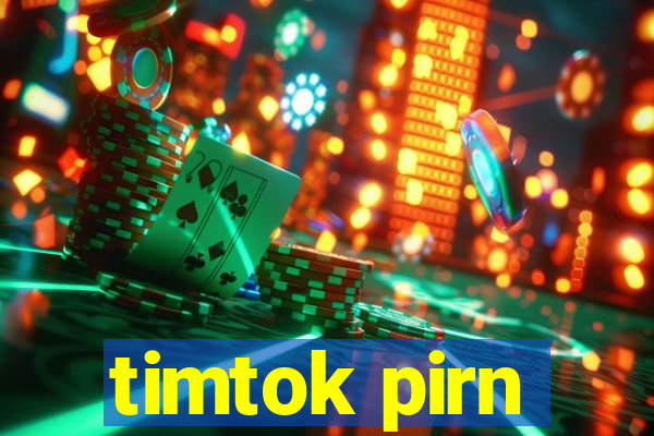 timtok pirn