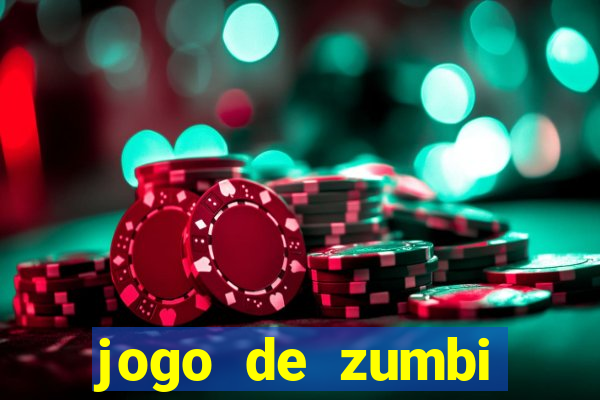 jogo de zumbi click jogos