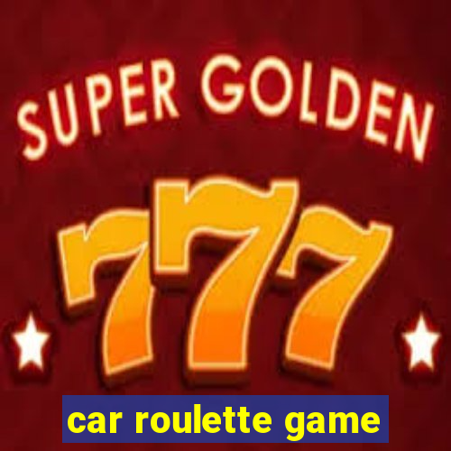 car roulette game