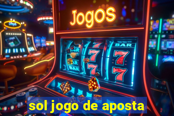 sol jogo de aposta