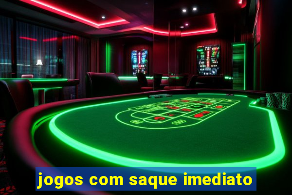 jogos com saque imediato