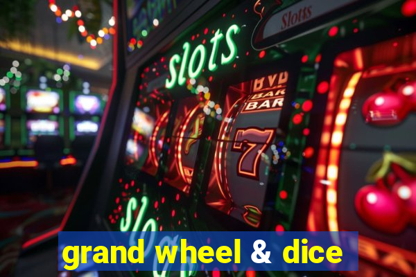 grand wheel & dice