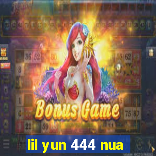 lil yun 444 nua