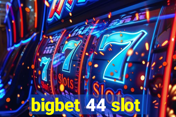 bigbet 44 slot