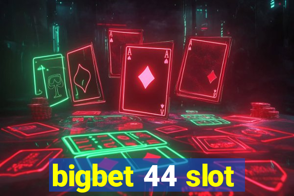 bigbet 44 slot