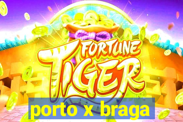 porto x braga