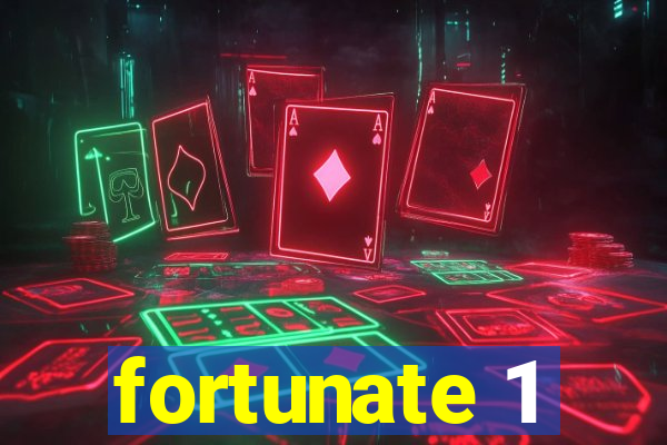 fortunate 1