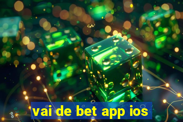 vai de bet app ios