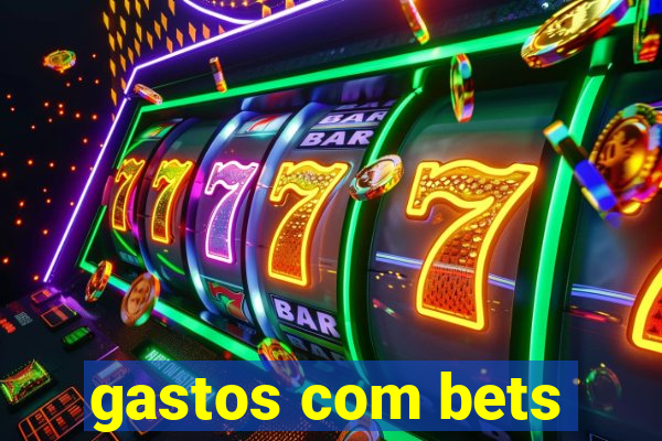 gastos com bets