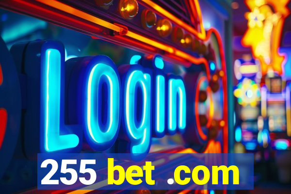 255 bet .com