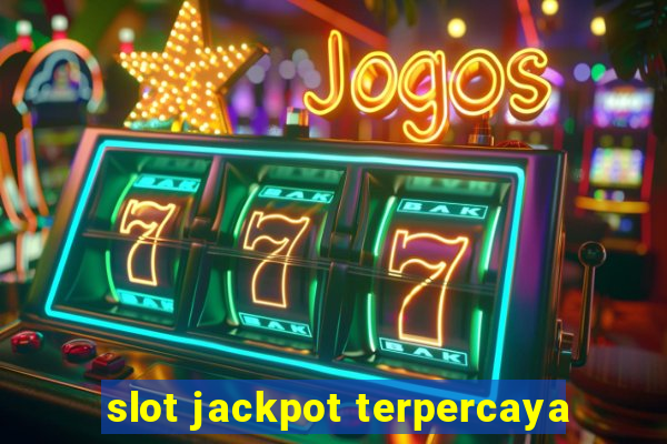 slot jackpot terpercaya