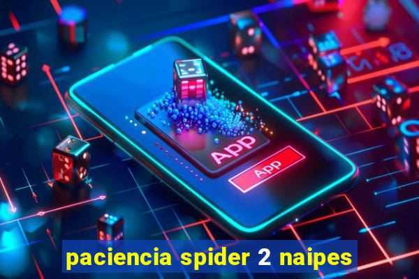 paciencia spider 2 naipes