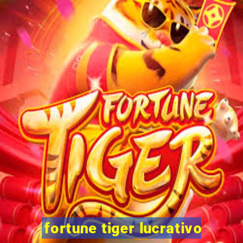 fortune tiger lucrativo