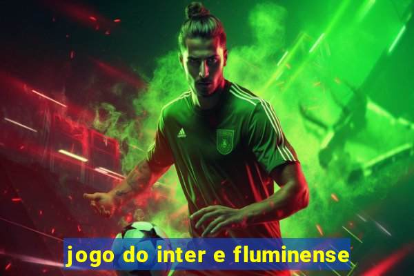 jogo do inter e fluminense