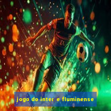 jogo do inter e fluminense