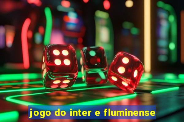 jogo do inter e fluminense