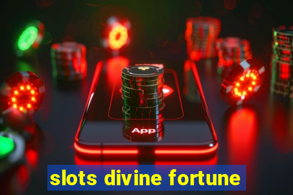 slots divine fortune