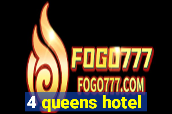 4 queens hotel