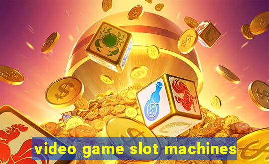 video game slot machines