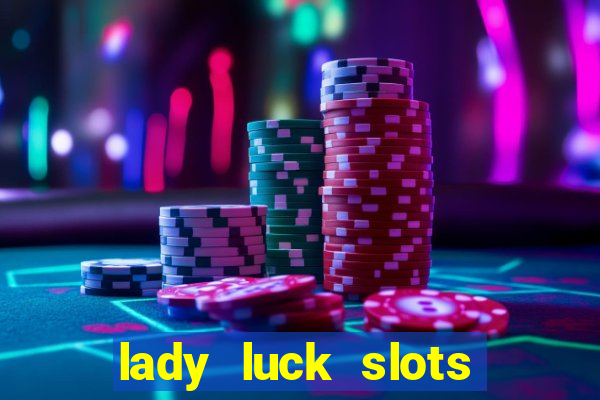 lady luck slots 777 online