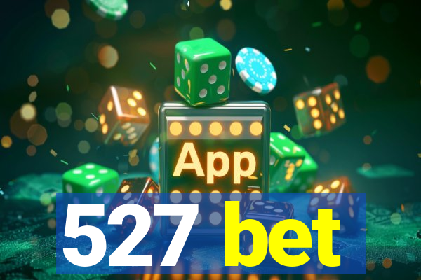 527 bet