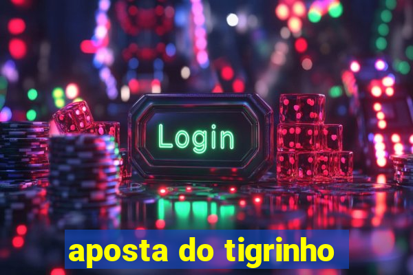 aposta do tigrinho