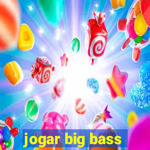 jogar big bass